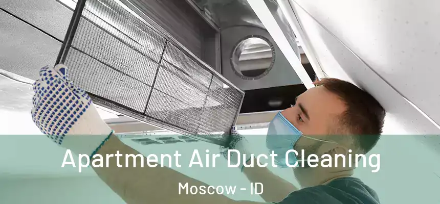 Apartment Air Duct Cleaning Moscow - ID