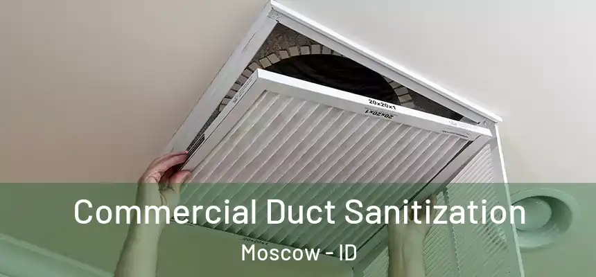  Commercial Duct Sanitization Moscow - ID