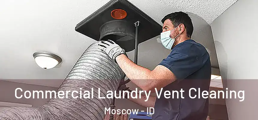  Commercial Laundry Vent Cleaning Moscow - ID