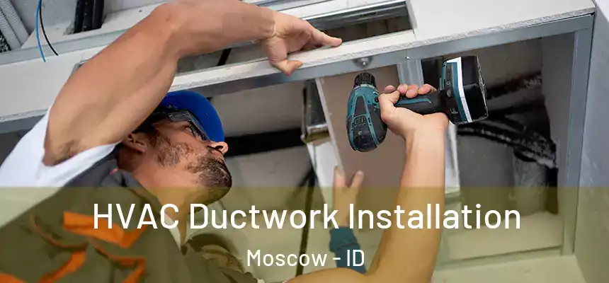 HVAC Ductwork Installation Moscow - ID