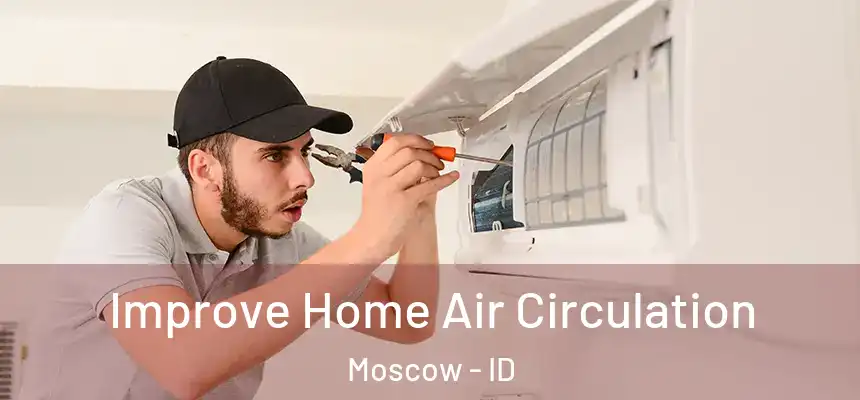  Improve Home Air Circulation Moscow - ID