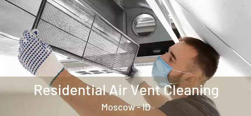 Residential Air Vent Cleaning Moscow - ID