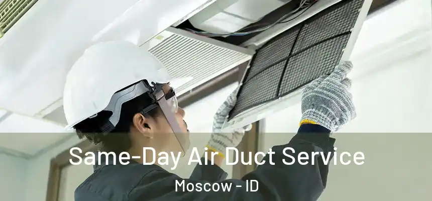  Same-Day Air Duct Service Moscow - ID